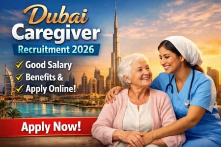 Dubai Caregiver Recruitment 2026 – Good Salary, Benefits & Apply Online